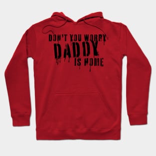 Daddy is home Hoodie